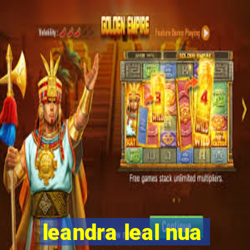 leandra leal nua